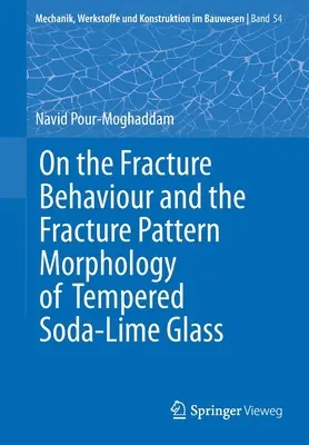 O zachowaniu się pęknięć i morfologii wzorów pęknięć hartowanego szkła sodowo-wapniowego - On the Fracture Behaviour and the Fracture Pattern Morphology of Tempered Soda-Lime Glass