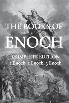 Księgi Henocha: W tym (1) Etiopska Księga Henocha, (2) Słowiańskie Sekrety i (3) Hebrajska Księga Henocha - The Books of Enoch: Including (1) The Ethiopian Book of Enoch, (2) The Slavonic Secrets and (3) The Hebrew Book of Enoch