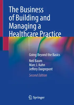 Biznes budowania i zarządzania praktyką opieki zdrowotnej: Wychodząc poza podstawy - The Business of Building and Managing a Healthcare Practice: Going Beyond the Basics