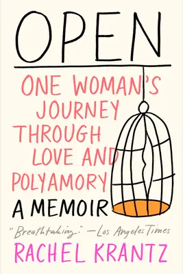 Open: Podróż jednej kobiety przez miłość i poliamorię - Open: One Woman's Journey Through Love and Polyamory