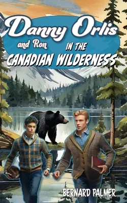 Danny i Ron Orlis w kanadyjskiej dziczy - Danny and Ron Orlis in the Canadian Wilderness