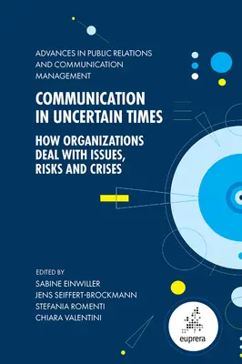 Komunikacja w niepewnych czasach: Jak organizacje radzą sobie z problemami, ryzykiem i kryzysami - Communication in Uncertain Times: How Organizations Deal with Issues, Risks and Crises