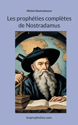 Pełne przepowiednie Nostradamusa - Les prophties compltes de Nostradamus