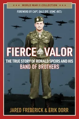 Fierce Valor: Prawdziwa historia Ronalda Speirsa i jego bandy braci - Fierce Valor: The True Story of Ronald Speirs and His Band of Brothers