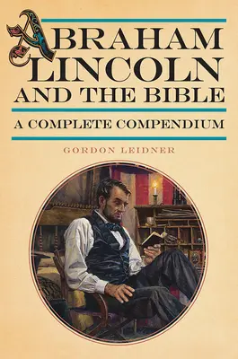 Abraham Lincoln i Biblia: Kompletne kompendium - Abraham Lincoln and the Bible: A Complete Compendium