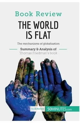 Recenzja książki: Świat jest płaski Thomasa L. Friedmana: Mechanizmy globalizacji - Book Review: The World is Flat by Thomas L. Friedman: The mechanisms of globalisation