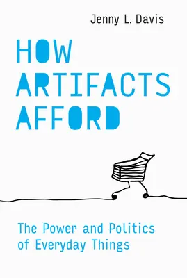 Na co stać artefakty: Potęga i polityka przedmiotów codziennego użytku - How Artifacts Afford: The Power and Politics of Everyday Things