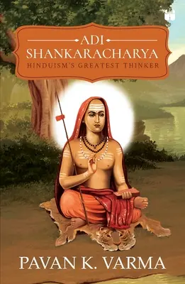 Adi Shankaracharya: Największy myśliciel hinduizmu - Adi Shankaracharya: Hinduisms Greatest Thinker