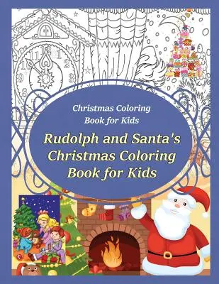 Świąteczna kolorowanka dla dzieci Rudolf i Święty Mikołaj Świąteczna kolorowanka dla dzieci - Christmas Coloring Book for Kids Rudolph and Santa's Christmas Coloring Book for kids