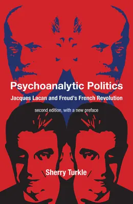 Psychoanalityczna polityka, wydanie drugie, z nową przedmową: Jacques Lacan i francuska rewolucja Freuda - Psychoanalytic Politics, Second Edition, with a New Preface: Jacques Lacan and Freud's French Revolution