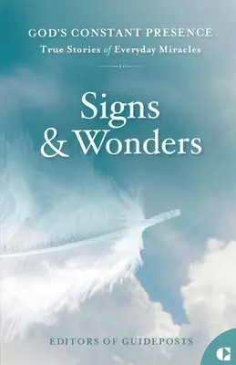 Znaki i cuda: Prawdziwe historie codziennych cudów - Signs & Wonders: True Stories of Everyday Miracles