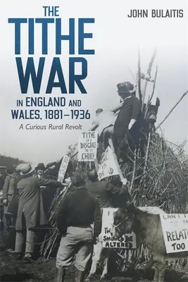 Wojna o dziesięcinę w Anglii i Walii, 1881-1936: A Curious Rural Revolt - The Tithe War in England and Wales, 1881-1936: A Curious Rural Revolt