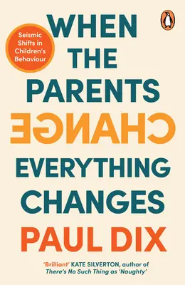 Kiedy zmieniają się rodzice, zmienia się wszystko: Sejsmiczne zmiany w zachowaniu dzieci - When the Parents Change, Everything Changes: Seismic Shifts in Children's Behaviour