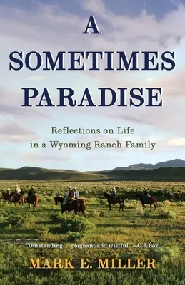 Czasami raj: Refleksje na temat życia w rodzinie na ranczu w Wyoming - A Sometimes Paradise: Reflections on Life in a Wyoming Ranch Family