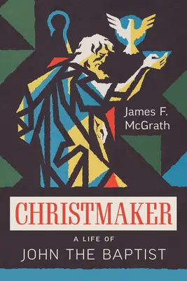 Christmaker: Życie Jana Chrzciciela - Christmaker: A Life of John the Baptist