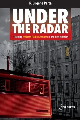 Pod radarem: Śledzenie zachodnich radiosłuchaczy w Związku Radzieckim - Under the Radar: Tracking Western Radio Listeners in the Soviet Union
