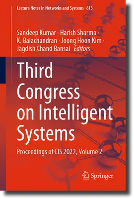 Trzeci kongres poświęcony inteligentnym systemom: Proceedings of Cis 2022, tom 2 - Third Congress on Intelligent Systems: Proceedings of Cis 2022, Volume 2