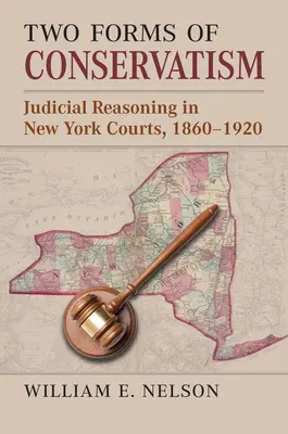 Dwie formy konserwatyzmu: Rozumowanie sądowe w sądach nowojorskich, 1860-1920 - Two Forms of Conservatism: Judicial Reasoning in New York Courts, 1860-1920