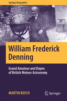 William Frederick Denning: Wielki amator i nestor brytyjskiej astronomii meteorowej - William Frederick Denning: Grand Amateur and Doyen of British Meteor Astronomy