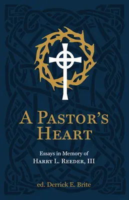 Serce pastora: Eseje poświęcone pamięci Harry'ego L. Reedera III - A Pastor's Heart: Essays in Memory of Harry L. Reeder III