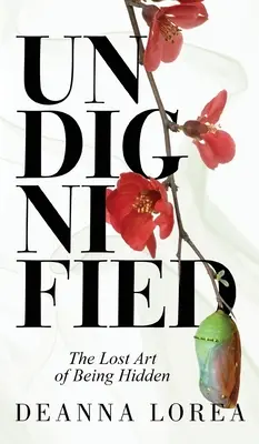 Undignified: Utracona sztuka bycia ukrytym - Undignified: The Lost Art of Being Hidden