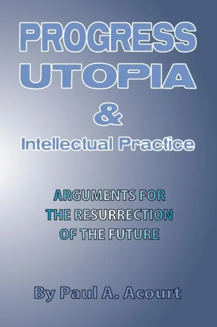 Postęp, utopia i praktyka intelektualna - Progress, Utopia and Intellectual Practice