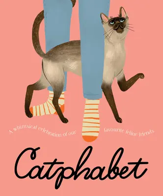 Catphabet: A Whimsical Celebration of Our Favourite Feline Friends, dla fanów Grumpy Cat i What Cats Want - Catphabet: A Whimsical Celebration of Our Favourite Feline Friends, for Fans of Grumpy Cat and What Cats Want