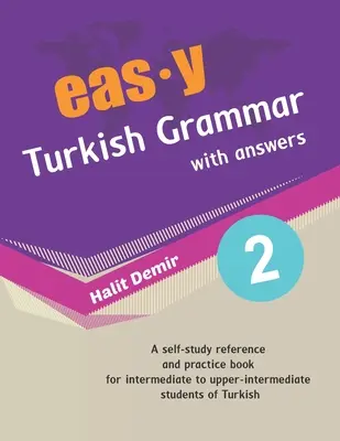 Łatwa gramatyka turecka z odpowiedziami 2: średniozaawansowany (B1) do średnio zaawansowanego - easy Turkish Grammar with answers 2: intermediate (B1) to upper-intermediate