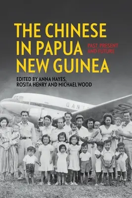 Chińczycy w Papui Nowej Gwinei: Przeszłość, teraźniejszość i przyszłość - The Chinese in Papua New Guinea: Past, Present and Future