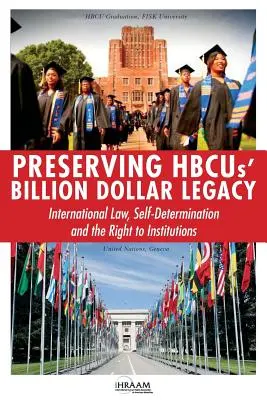 Zachowanie miliardowego dziedzictwa HBCUs: prawo międzynarodowe, samostanowienie i prawo do instytucji - Preserving HBCUs' Billion Dollar Legacy: International Law, Self-Determination and the Right to Institutions