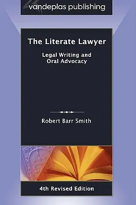 The Literate Lawyer: Legal Writing and Oral Advocacy, wydanie czwarte poprawione - The Literate Lawyer: Legal Writing and Oral Advocacy, 4th Revised Edition