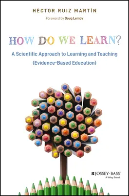 Jak się uczymy? Naukowe podejście do uczenia się i nauczania - How Do We Learn?: A Scientific Approach to Learning and Teaching