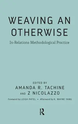 Weaving an Otherwise: Praktyka metodologiczna w relacjach - Weaving an Otherwise: In-Relations Methodological Practice