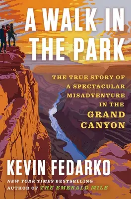 Spacer po parku: Prawdziwa historia spektakularnej przygody w Wielkim Kanionie - A Walk in the Park: The True Story of a Spectacular Misadventure in the Grand Canyon