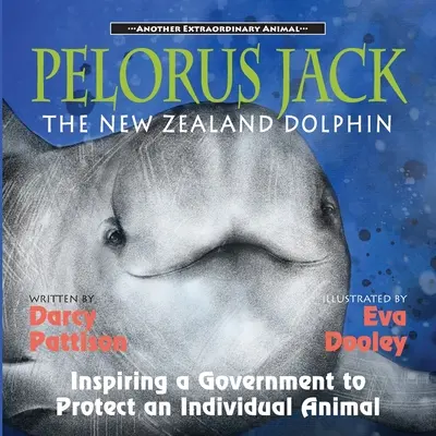 Pelorus Jack, delfin nowozelandzki: Inspirowanie rządu do ochrony pojedynczego zwierzęcia - Pelorus Jack, the New Zealand Dolphin: Inspiring a Government to Protect an Individual Animal