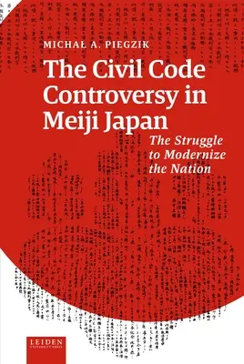 Kontrowersje wokół kodeksu cywilnego w Japonii Meiji: Walka o modernizację narodu - The Civil Code Controversy in Meiji Japan: The Struggle to Modernize the Nation