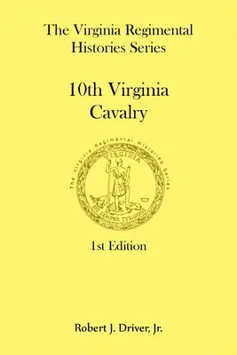 Virginia Regimental Histories Series: 10th Virginia Cavalry - The Virginia Regimental Histories Series: 10th Virginia Cavalry