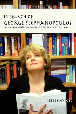 W poszukiwaniu George'a Stephanopoulosa: Prawdziwa historia życia, miłości i pogoni za krótkim Grekiem - In Search of George Stephanopoulos: A True Story of Life, Love, and the Pursuit of a Short Greek Guy