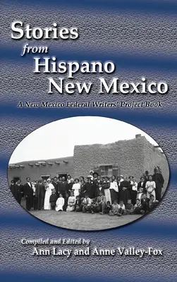 Historie z Hispano New Mexico: Książka Federalnego Projektu Pisarzy Nowego Meksyku - Stories from Hispano New Mexico: A New Mexico Federal Writers' Project Book