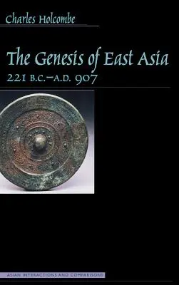 Geneza Azji Wschodniej, 221 p.n.e. - 907 n.e. - Genesis of East Asia, 221 B.C.-A.D. 907