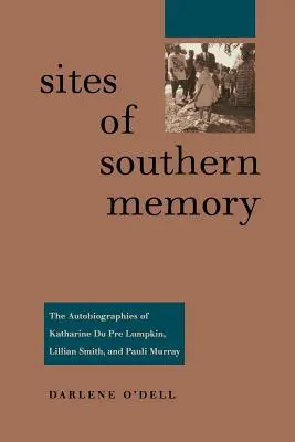 Miejsca pamięci Południa: Autobiografie Katharine Du Pre Lumpkin, Lillian Smith i Pauli Murray - Sites of Southern Memory: The Autobiographies of Katharine Du Pre Lumpkin, Lillian Smith, and Pauli Murray