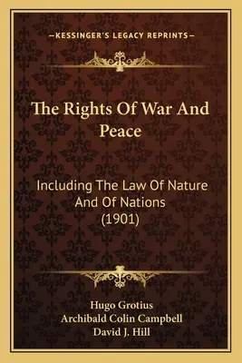 Prawa wojny i pokoju: W tym prawo natury i narodów - The Rights Of War And Peace: Including The Law Of Nature And Of Nations