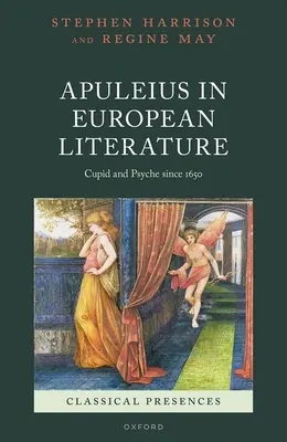 Apulejusz w literaturze europejskiej: Kupidyn i Psyche od 1650 roku - Apuleius in European Literature: Cupid and Psyche Since 1650