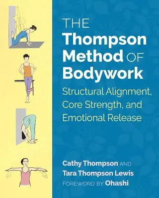 Metoda pracy z ciałem Thompsona: Wyrównanie strukturalne, siła rdzenia i uwolnienie emocjonalne - The Thompson Method of Bodywork: Structural Alignment, Core Strength, and Emotional Release