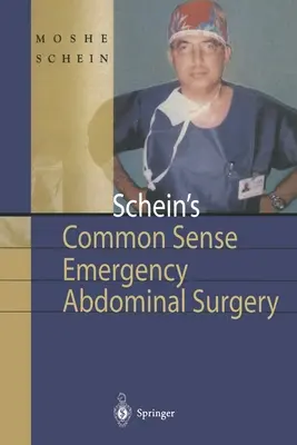 Schein's Common Sense Emergency Abdominal Surgery: Mała książka dla rezydentów, myślących chirurgów, a nawet studentów - Schein's Common Sense Emergency Abdominal Surgery: A Small Book for Residents, Thinking Surgeons and Even Students