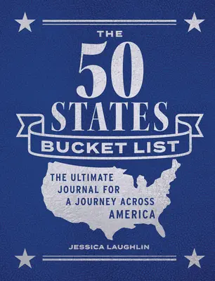 The 50 States Bucket List: Najlepszy dziennik na podróż przez Amerykę - The 50 States Bucket List: The Ultimate Journal for a Journey Across America