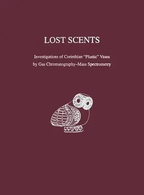 Zaginione zapachy - badania korynckich „plastikowych” waz za pomocą chromatografii gazowej i spektrometrii masowej - Lost Scents – Investigations of Corinthian 