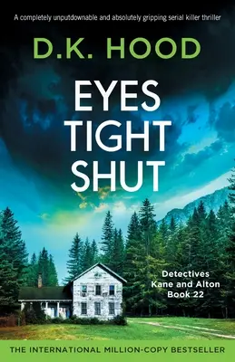 Oczy szczelnie zamknięte: Całkowicie nie do odrzucenia i absolutnie trzymający w napięciu thriller o seryjnym mordercy - Eyes Tight Shut: A completely unputdownable and absolutely gripping serial killer thriller