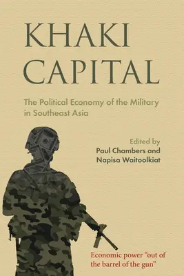 Khaki Capital: Ekonomia polityczna wojska w Azji Południowo-Wschodniej - Khaki Capital: The Political Economy of the Military in Southeast Asia