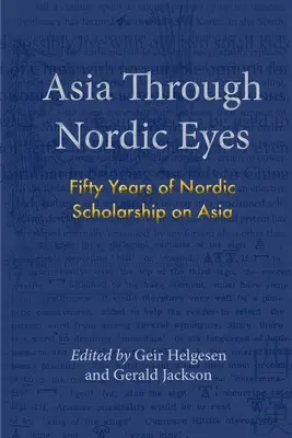 Azja oczami nordyków: Pięćdziesiąt lat nordyckiej nauki o Azji - Asia Through Nordic Eyes: Fifty Years of Nordic Scholarship on Asia